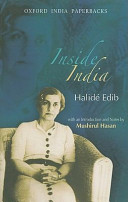 Inside India / Halidé Edib ; with an introduction and notes by Mushirul Hasan.