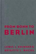 From Bonn to Berlin : German politics in transition / Lewis J. Edinger and Brigitte L. Nacos.
