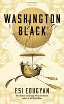 Washington Black : a novel / Esi Edugyan.