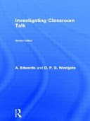 Investigating classroom talk / A.D. Edwards and D.P.G. Westgate.