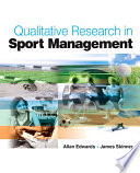Qualitative research in sport management / Allan Edwards, James Skinner.