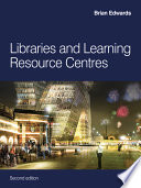 Libraries and learning resource centres / Brian Edwards.