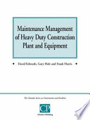 Maintenance management of heavy duty construction plant and equipment / David Edwards, Gary Holt and Frank Harris.