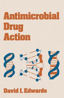 Antimicrobial drug action / (by) David Edwards.
