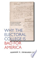 Why the electoral college is bad for America / George C. Edwards III ; foreword by Neal R. Peirce.