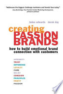 Creating passion brands : how to build emotional brand connection with customers / Helen Edwards, Derek Day.