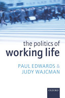 The politics of working life / Paul Edwards and Judy Wajcman.