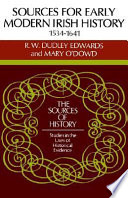 Sources for early modern Irish history, 1534-1641 / R.W. Dudley Edwards and Mary O'Dowd.