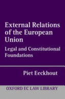 External relations of the European Union : legal and constitutional foundations / Piet Eeckhout.