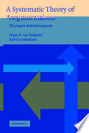 A systematic theory of argumentation : the pragma-dialectical approach / Frans H. van Eemeren and Rob Grootendorst.