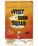 A visit from the goon squad / by Jennifer Egan.
