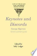 Keynotes ; and, Discords / by George Egerton ; edited by Sally Ledger.