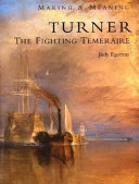 Turner : the Fighting Temeraire / Judy Egerton ; with a technical examination of the painting by Martin Wyld and Ashok Roy.