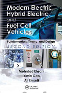 Modern electric, hybrid electric, and fuel cell vehicles : fundamentals, theory, and design / Mehrdad Ehsani, Yimin Gao, Ali Emadi.