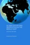 Globalization and geopolitics in the Middle East : old games, new rules / Anoushiravan Ehteshami.