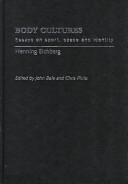 Body cultures : essays on sport, space and identity / Henning Eichberg ; edited by John Bale and Chris Philo ; with a contribution by Susan Brownell.