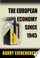 The European economy since 1945 : coordinated capitalism and beyond / Barry Eichengreen.