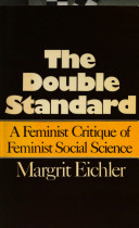 The double standard : a feminist critique of feminist Social Science.