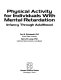 Physical activity for individuals with mental retardation : infancy through adulthood / Carl B. Eichstaedt, Barry W. Lavay.