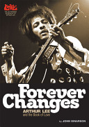 Forever changes : Arthur Lee and the book of love / by John Einarson.