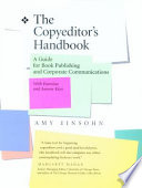 The copyeditor's handbook : a guide for book publishing and corporate communications : with exercises and answer keys / Amy Einsohn.