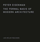 The formal basis of modern architecture / Peter Eisenman ; with an afterword by Peter Eisenman.