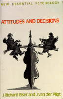 Attitudes and decisions / J. Richard Eiser and J. van der Pligt.