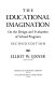 The educational imagination : on the design and evaluation of school programs / Elliot W. Eisner.