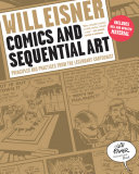 Comics and sequential art : principles and practices from the legendary cartoonist / Will Eisner.