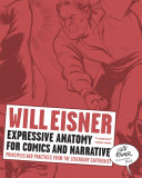 Expressive anatomy for comics and narrative : principles and practices from the legendary cartoonist / Will Eisner with Peter Poplaski.