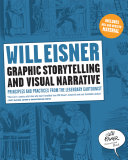 Graphic storytelling and visual narrative principles and practices from the legendary cartoonist / Will Eisner.