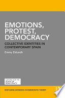 Emotions, protest, democracy collective identities in contemporary Spain / Emmy Eklundh.