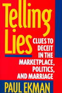 Telling lies : clues to deceit in the marketplace, politics, and marriage.