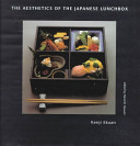 The aesthetics of the Japanese lunchbox / Kenji Ekuan ; edited by David B. Stewart ; translated by Don Kenny.