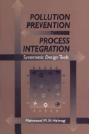 Pollution prevention through process integration : systematic design tools / Mahmoud M. El-Halwagi.