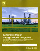 Sustainable design through process integration : fundamentals and applications to industrial pollution prevention, resource conservation, and profitability enhancement / Dr. Mahmoud M. El-Halwagi.