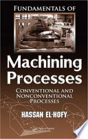 Fundamentals of machining processes : conventional and nonconventional processes / Hassan El-Hofy.