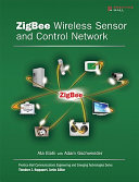 ZigBee wireless sensor and control network / Ata Elahi with Adam Gschwender.
