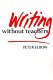 Writing without teachers / (by) Peter Elbow.