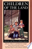Children of the land : adversity and success in rural America / Glen H. Elder Jr. and Rand D. Conger ; with a foreword by Ross D. Parke, and with the collaboration of Stephen T. Russell ... [et al.].