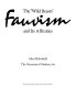 The "Wild Beasts" : Fauvism and its affinities / by John Elderfield.