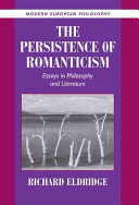 The persistence of romanticism : essays in philosophy and literature / Richard Eldridge.