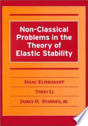Non-classical problems in the theory of elastic stability / Isaac Elishakoff, Yiwei Li, James H. Starnes.