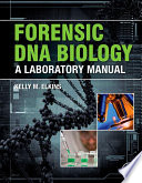 Forensic DNA biology a laboratory manual / Kelly M. Elkins.