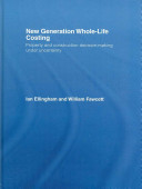 New generation whole-life costing : property and construction decision-making under uncertainty / Ian Ellingham and William Fawcett.