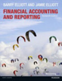 Financial accounting and reporting / Barry Elliott and Jamie Elliott.