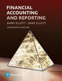 Financial accounting and reporting / Barry Elliott and Jamie Elliott.