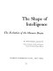 The shape of intelligence : the evolution of the human brain.