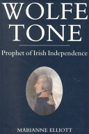 Wolfe Tone : prophet of Irish independence / Marianne Elliott.