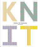 Knit : innovation in fashion, art, design / Samantha Elliott.